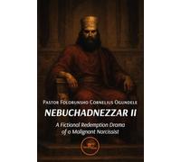 Nebuchadnezzar II. A fictional redemption drama of a malignant narcissist (Build universes)