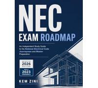 NEC EXAM ROADMAP: An Independent Study Guide to the National Electrical Code Journeyman and Master Preparation Written to the 2026 Edition, with a 2023 Crosswalk