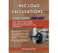 NEC LOAD CALCULATIONS STUDY GUDIE 2026-2027: 1,200+ Practice Question, Code Tables & Real-World Problems for Residential and Commercial.