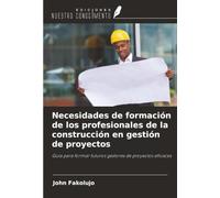 Necesidades de formación de los profesionales de la construcción en gestión de proyectos: Guía para formar futuros gestores de proyectos eficaces