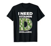 Necesito Dólares de Vitamina D Dinero Divertido Empresarios Estafadores Camiseta