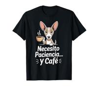 Necesito Paciencia y Café Perro Podenco Frase Divertida Camiseta