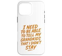 Necesito Poder decirle a mis Nietos Que no me quedé Carcasa para iPhone 16 Pro MAX