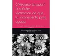 ¿Necesito terapia? 5 señales silenciosas de que tu inconsciente pide ayuda: Lo que te comparto cuando decides sanar conmigo