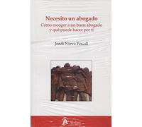 Necesito Un Abogado. Como Escoger A Un Buen Abogado Y Que Puede H Acer