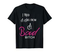 Necesito un Abrazo de una Mala Perra Dicho Divertido Camiseta