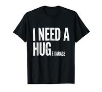Necesito un Abrazo Garaje refrán Divertido para los Amantes de los Coches mecánicos Camiseta