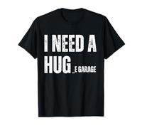 Necesito un Abrazo Garaje refrán Divertido para los Amantes de los Coches mecánicos Camiseta