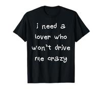 Necesito un Amante Que no me vuelva Loco Camiseta