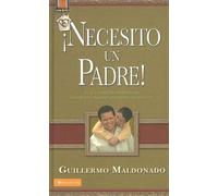 Necesito Un Padre: It is the Cry of Millions of Men and Women Around the World