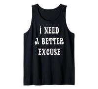 Necesito una Mejor Excusa Camiseta sin Mangas