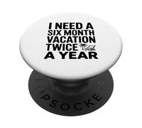 Necesito Unas Vacaciones de Seis Meses Dos Veces al año Cita Divertida PopSockets PopGrip Adhesivo