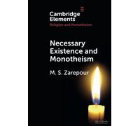 Necessary Existence and Monotheism: An Avicennian Account of the Islamic Conception of Divine Unity (Elements in Religion and Monotheism)