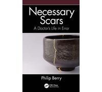 Necessary Scars: A Doctor’s Life in Error