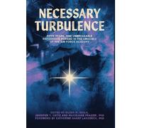 Necessary Turbulence: Fifty Years, One Unbreakable Sisterhood Forged in the Crucible of the Air Force Academy