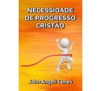 Necessidade De Progresso Cristão (ebook)