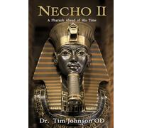 Necho II: A Pharaoh Ahead of His Time
