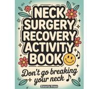 Neck Surgery Recovery Activity Book: Hospital Games, Bed Rest Puzzles, and Screen-Free Fun for Adult Patients | A Get-Well Gift for Long Stays after Cervical Spine Procedures (Recovery Series)