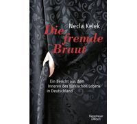Necla Kelek Die fremde Braut: Ein Bericht aus dem Inneren des türkis (Tapa dura)