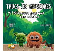 N'écoute pas que ton ventre: Quand Lily découvre que tout avaler d’un coup, ce n’est pas toujours une bonne idée Édition révisée et améliorée (Trucs de monstres)