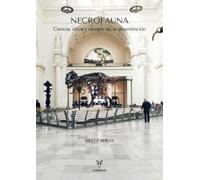 Necrofauna: Ciencia, ética y riesgos de la desextinción (Colección naturaleza salvaje)