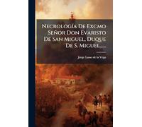 Necrología De Excmo Señor Don Evaristo De San Miguel, Duque De S. Miguel......