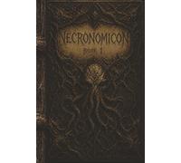 NECRONOMICON - BOOK 1 • Journal Book Series: A Dark Gothic Notebook Inspired By Ancient Occult Tomes | Creepy Horror Aesthetic Diary For Writing, Notes, & Creativity | 6x9 Inches | 100 Pages