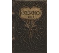 NECRONOMICON - BOOK 3 • Journal Book Series: A Dark Gothic Notebook Inspired By Ancient Occult Tomes | Creepy Horror Aesthetic Diary For Writing, Notes, & Creativity | 6x9 Inches | 100 Pages