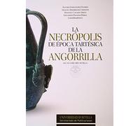 Necrópolis de época tartésica de la Angorrilla,La: 271 (Serie Historia y Geografía)