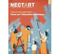 NECTART#21 : Focus sur l'éducation artistique - Eté 2025: L'Europe : un contre-modèle culturel ?