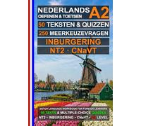 Nederlands A2: 50 teksten, 50 quiz en 250 meerkeuzevragen: Nederlands oefenen en voorbereiding op NT2-, Inburgering- en CNaVT-examens A2 (Nederlands voor iedereen)