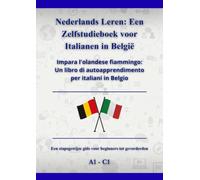 Nederlands Leren: Een Zelfstudieboek voor Italianen in België: Impara l'olandese fiammingo: Un libro di autoapprendimento per italiani in Belgio A1 - C1