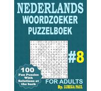 NEDERLANDS WOORDZOEKER PUZZELBOEK #8: Train je hersenen met 100 uitdagende breinbrekers voor volwassenen (Nederlandse editie).