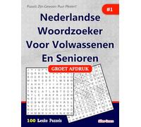 Nederlandse Woordzoeker Voor Volwassenen En Senioren: #1: (DUTCH EDITION): 100 puzzels met oplossingen om je te vermaken.