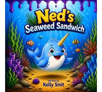 Ned's Seaweed Sandwich: A Funny Rhyming Ocean Adventure for Kids with Hidden Treasures to Find
