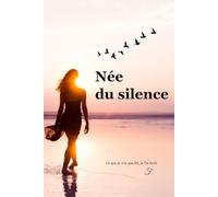Née du silence: Se construire, croire encore, et marcher en paix