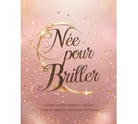 Née pour briller: Cahier de coloriage avec affirmations positives | Pour développer la confiance en soi et l’amour de soi dès l’enfance