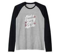 Need a Cleaning Lady Ask Me - Cita divertida de ama de llaves Camiseta Manga Raglan