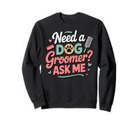 Need A Dog Groomer Ask Me Funny Dog Grooming Salon Sudadera