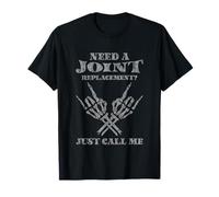 Need A Joint Replacement Just Call Me Bad Knee Surgery -- Camiseta