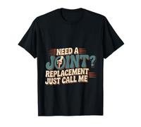 Need A Joint Replacement Just Call Me Bad Knee Surgery ---- Camiseta