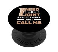Need A Joint Replacement Just Call Me Bad Knee Surgery PopSockets PopGrip Adhesivo