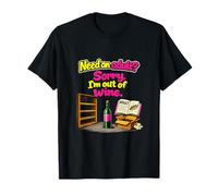 Need an Adult Sorry Im out of Wine - Cita Divertida para Adultos Camiseta