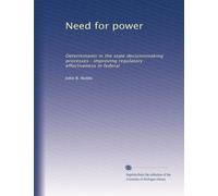 Need for power: Determinants in the state decisionmaking processes : improving regulatory effectiveness in federal