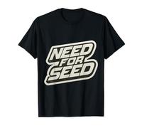 Need For Seed Funny Gardener Gardening Quote Joke Saying Camiseta