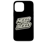 Need For Seed Funny Gardener Gardening Quote Joke Saying Carcasa para iPhone 13 Pro MAX
