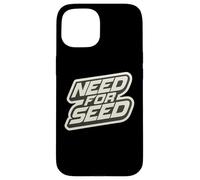 Need For Seed Funny Gardener Gardening Quote Joke Saying Carcasa para iPhone 15