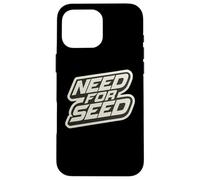 Need For Seed Funny Gardener Gardening Quote Joke Saying Carcasa para iPhone 16 Pro MAX