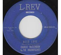 Need Love / Put Me Down Easy - Charlie McClendon & The Magnificents 7" 45