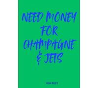 Need Money for Champagne & Jets - Bold & Funny Guest Book for Luxe Dreamers and Party Legends: A glamorous and cheeky guest book | 100 blank pages for messages, toasts, goals & golden memories